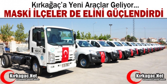 KIRKAĞAÇ'A YENİ ARAÇLAR GELİYOR