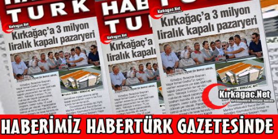 KIRKAĞAÇ'A YENİ KAPALI PAZAR YERİ(HABERTÜRK)