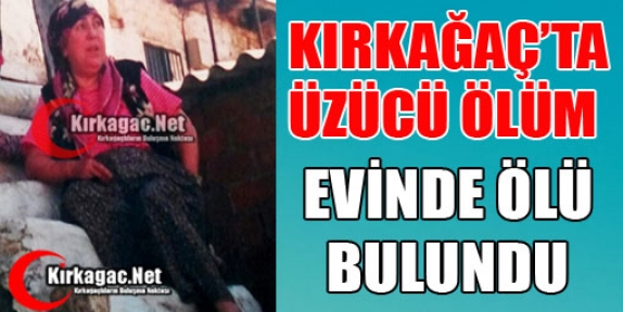 KIRKAĞAÇ’I ŞOK EDEN ÖLÜM