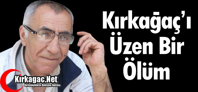 KIRKAĞAÇ'I ÜZEN BİR ÖLÜM