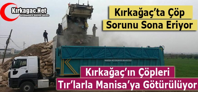 KIRKAĞAÇ’IN ÇÖP SORUNU SONA ERİYOR