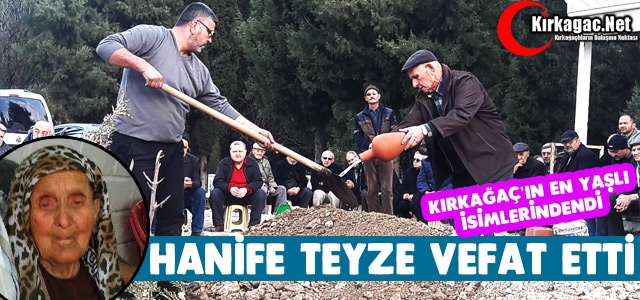 KIRKAĞAÇ’IN EN YAŞLI İSİMLERİNDEN HANİFE TEYZE VEFAT ETTİ