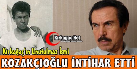 KIRKAĞAÇ'IN UNUTULMAZ İSMİ İNTİHAR ETTİ