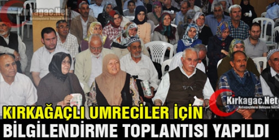 KIRKAĞAÇLI 130 UMRE YOLCUSU BİLGİLENDİRİLDİ