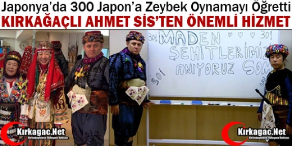 KIRKAĞAÇLI AHMET SİS TÜRK KÜLTÜRÜNÜ JAPONYA’DA TANITTI