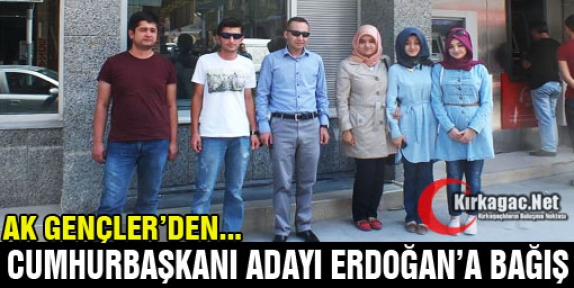 KIRKAĞAÇLI AK GENÇLER'DEN ERDOĞAN'A BAĞIŞ