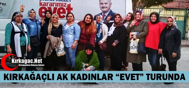 KIRKAĞAÇLI AK KADINLAR “EVET“ TURUNDA