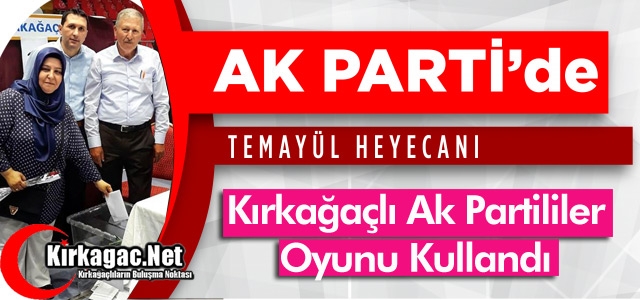 KIRKAĞAÇLI AK PARTİLİLER OYUNU KULLANDI