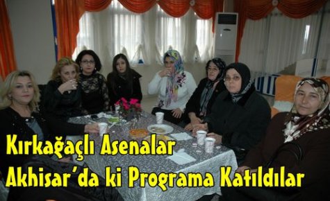 Kırkağaçlı Asenalar,Akhisar'da Programa Katıldılar