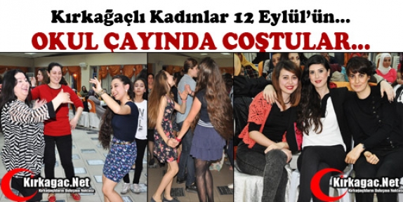 KIRKAĞAÇLI BAYANLAR OKUL ÇAYINDA COŞTULAR