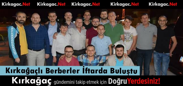 KIRKAĞAÇLI BERBERLER İFTARDA BULUŞTU