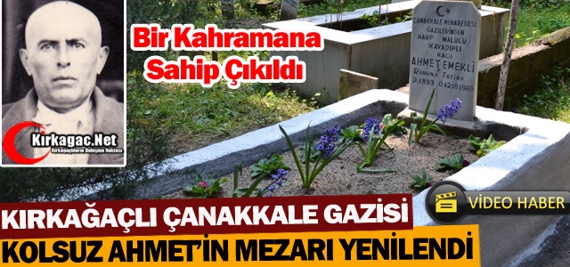 KIRKAĞAÇLI ÇANAKKALE GAZİSİ’NİN MEZARI YENİLENDİ(VİDEO)