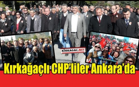 KIRKAĞAÇLI CHP'LİLER ANKARA'DA