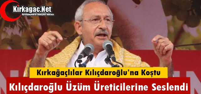 KIRKAĞAÇLI CHP'LİLER KILIÇDAROĞLU'NA KOŞTU