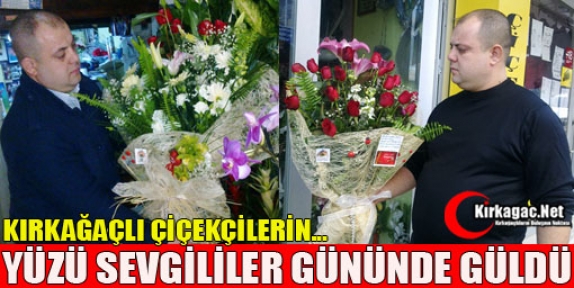 KIRKAĞAÇLI ÇİÇEKÇİLERİN YÜZÜ SEVGİLİLER GÜNÜNDE GÜLDÜ