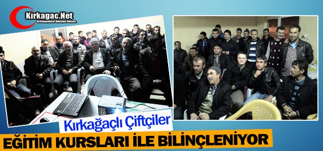 KIRKAĞAÇLI ÇİFTÇİLER “EĞİTİM KURSLARI” İLE BİLİNÇLENİYOR