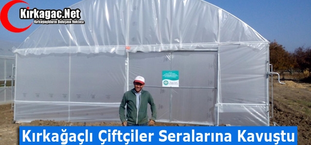 KIRKAĞAÇLI ÇİFTÇİLER SERALARINA KAVUŞTU