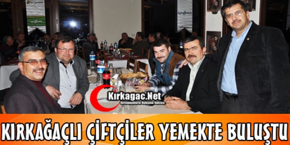 KIRKAĞAÇLI ÇİFTÇİLER YEMEKTE BULUŞTU