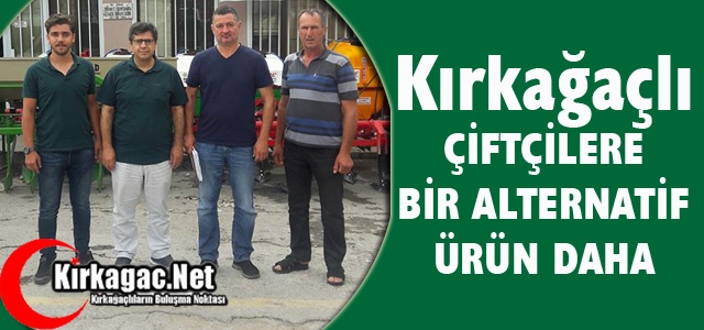 KIRKAĞAÇLI ÇİFTÇİLERE BİR ALTERNATİF ÜRÜN DAHA