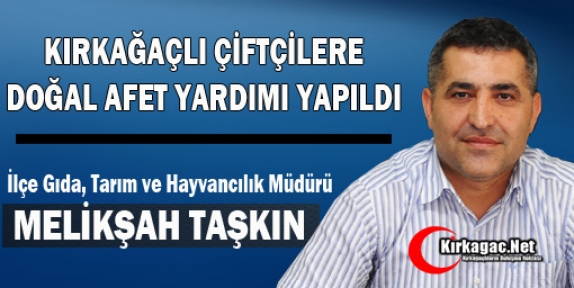 KIRKAĞAÇLI ÇİFTÇİLERE DOĞAL AFET YARDIMI YAPILDI