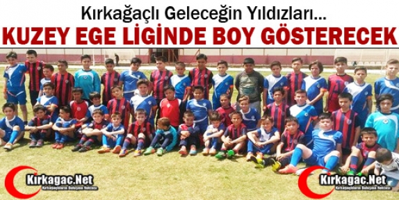 KIRKAĞAÇLI ÇOCUKLAR KUZEY EGE LİGİN DE BOY GÖSTERECEK