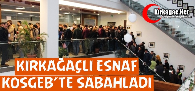 KIRKAĞAÇLI ESNAF KOSGEB'TE SABAHLADI