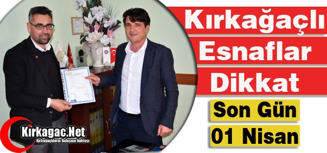 KIRKAĞAÇLI ESNAFLAR DİKKAT SON GÜN 01 NİSAN