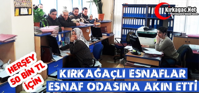 KIRKAĞAÇLI ESNAFLAR ESNAF ODASINA AKIN ETTİ