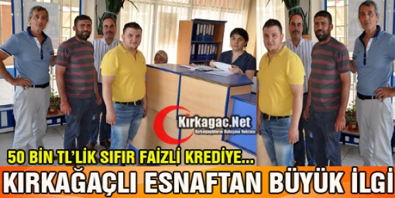 KIRKAĞAÇLI ESNAFTAN “50 BİN TL’LİK FAİZSİZ KREDİYE” BÜYÜK İLGİ