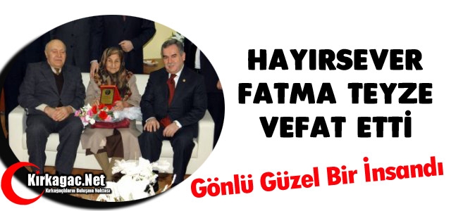 KIRKAĞAÇLI HAYIRSEVER FATMA TEYZE VEFAT ETTİ