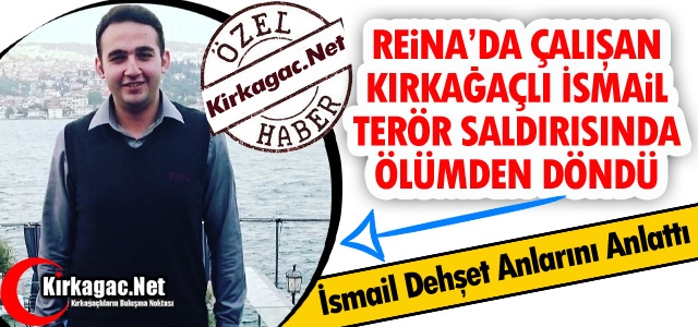 KIRKAĞAÇLI İSMAİL TERÖR SALDIRISINDAN SON ANDA KURTULDU(ÖZEL HABER)