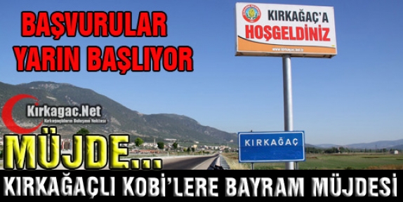 KIRKAĞAÇLI KOBİ’LERE “BAYRAM MÜJDESİ”