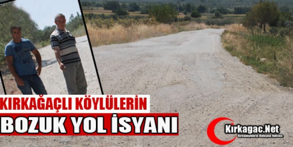 KIRKAĞAÇLI KÖYLÜLERİN BOZUK YOL İSYANI