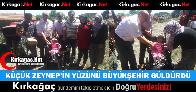 KIRKAĞAÇLI KÜÇÜK ZEYNEP'İN YÜZÜNÜ BÜYÜKŞEHİR GÜLDÜRDÜ