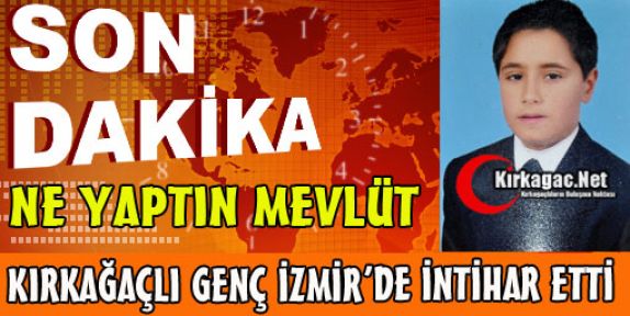 KIRKAĞAÇLI MEVLÜT AV TÜFEĞiYLE İNTİHAR ETTİ