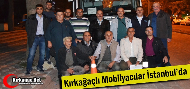 KIRKAĞAÇLI MOBİLYACILAR İSTANBUL’DA