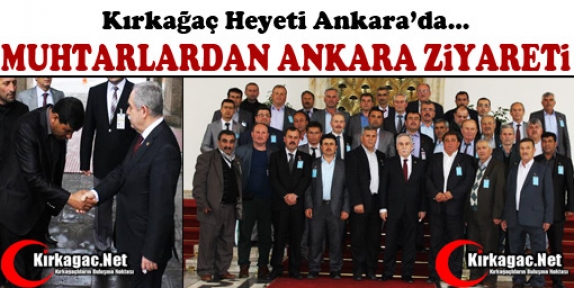 KIRKAĞAÇLI MUHTARLAR ANKARA’DA