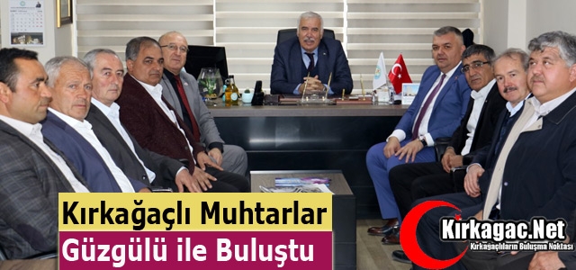 KIRKAĞAÇLI MUHTARLAR GÜZGÜLÜ İLE BULUŞTU