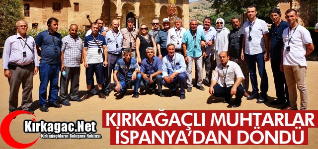 KIRKAĞAÇLI MUHTARLAR İSPANYA’DAN DÖNDÜ