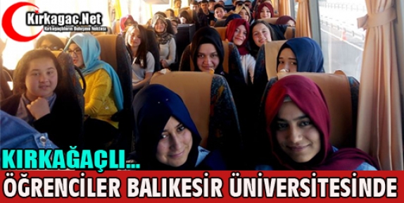 KIRKAĞAÇLI ÖĞRENCİLER BALIKESİR ÜNİVERSİTESİNDE