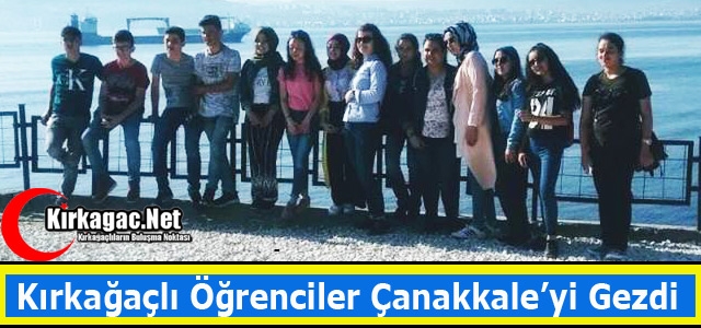 KIRKAĞAÇLI ÖĞRENCİLER ÇANAKKALE’Yİ GEZDİ