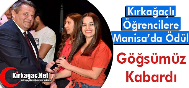 KIRKAĞAÇLI ÖĞRENCİLERE MANİSA'DA ÖDÜL