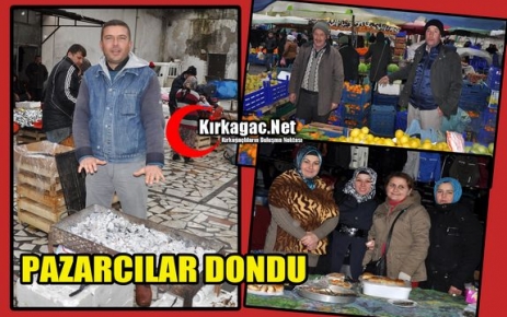 KIRKAĞAÇLI PAZARCILAR DONDU