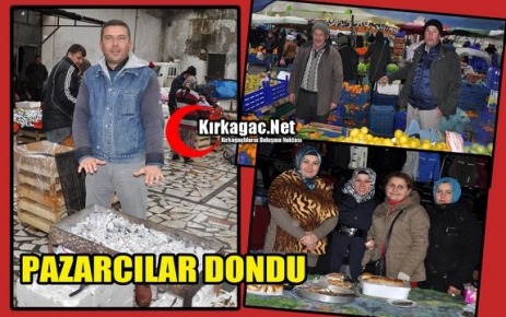 KIRKAĞAÇLI PAZARCILAR DONDU