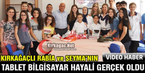 KIRKAĞAÇLI RABİA ve ŞEYMA'NIN TABLET HAYALİ GERÇEKLEŞTİ(VİDEO)