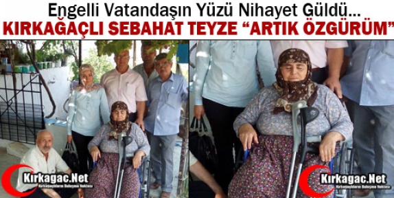 KIRKAĞAÇLI SEBAHAT TEYZE ARTIK ÖZGÜR