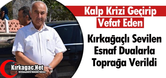 KIRKAĞAÇLI SEVİLEN ESNAF TOPRAĞA VERİLDİ