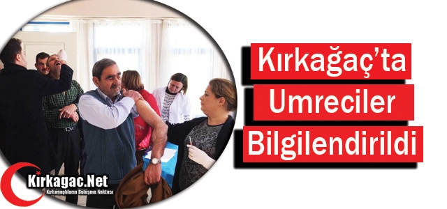 KIRKAĞAÇLI UMRECİLER BİLGİLENDİRİLDİ