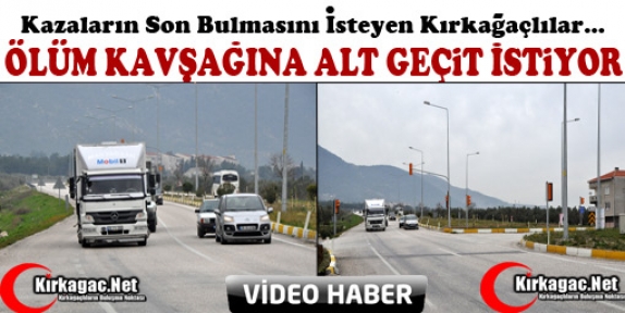 KIRKAĞAÇLILAR ALT GEÇİDİN BİR AN ÖNCE YAPILMASINI İSTİYOR(VİDEO)