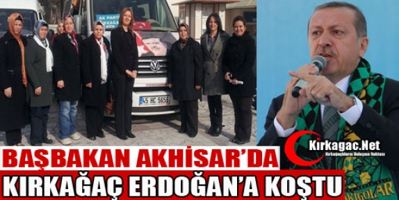 KIRKAĞAÇLILAR BAŞBAKAN ERDOĞAN'A KOŞTU